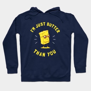 I'm Just Butter Than You Hoodie